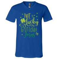 Not Lucky But Loved By Jesus Christ St Patricks Day Gift V-Neck T-Shirt