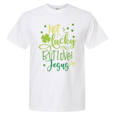 Not Lucky But Loved By Jesus Christ St Patricks Day Gift Garment-Dyed Heavyweight T-Shirt