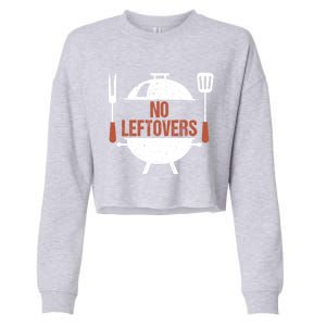 No Leftovers Bbq Grill Barbecue Gift Cropped Pullover Crew