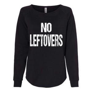 No Leftovers Bbq Grill Barbecue Gift Womens California Wash Sweatshirt