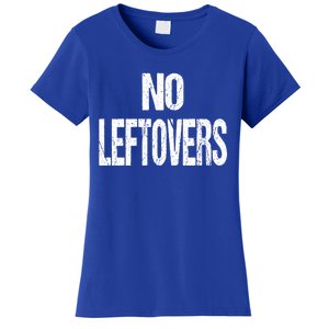 No Leftovers Bbq Grill Barbecue Gift Women's T-Shirt