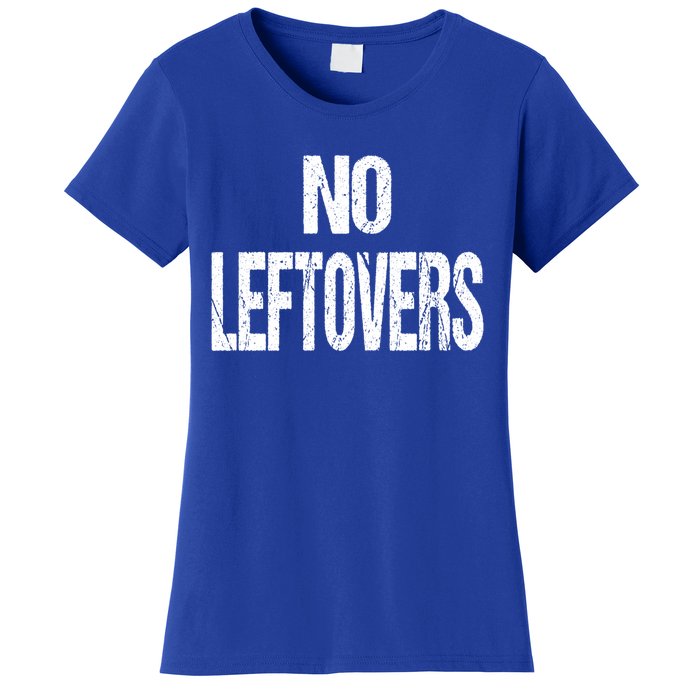 No Leftovers Bbq Grill Barbecue Gift Women's T-Shirt