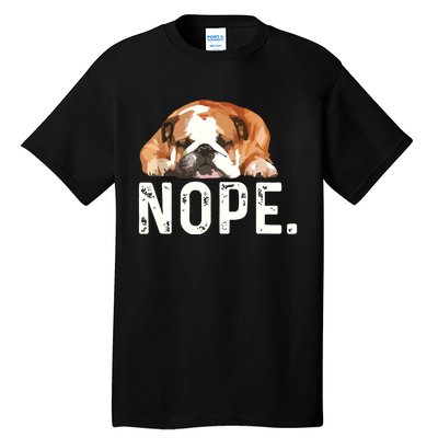 Nope Lazy Bulldog Dog Lover Gift Tall T-Shirt