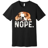 Nope Lazy Bulldog Dog Lover Gift Premium T-Shirt