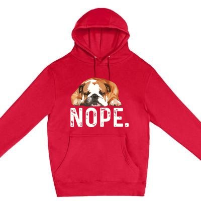 Nope Lazy Bulldog Dog Lover Gift Premium Pullover Hoodie