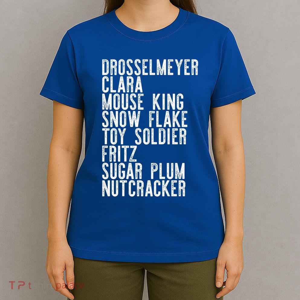 Nutcracker Leads Clara Drosselmeyer Christmas Ballet Meme Gift T-Shirt