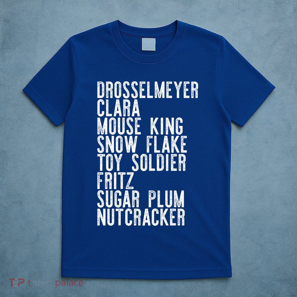 Nutcracker Leads Clara Drosselmeyer Christmas Ballet Meme Gift T-Shirt