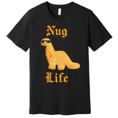 Nug Life Dino Nuggs Dino Chicken Nuggets Dinosaur Nugget Premium T-Shirt