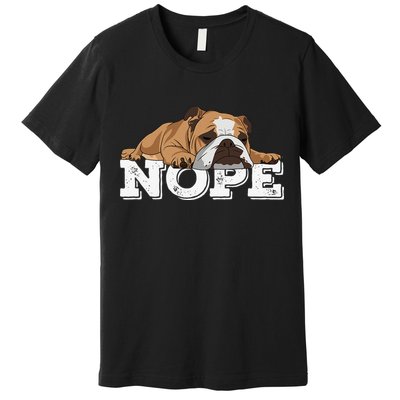 Nope Lazy English Bulldog Dog Lover Premium T-Shirt