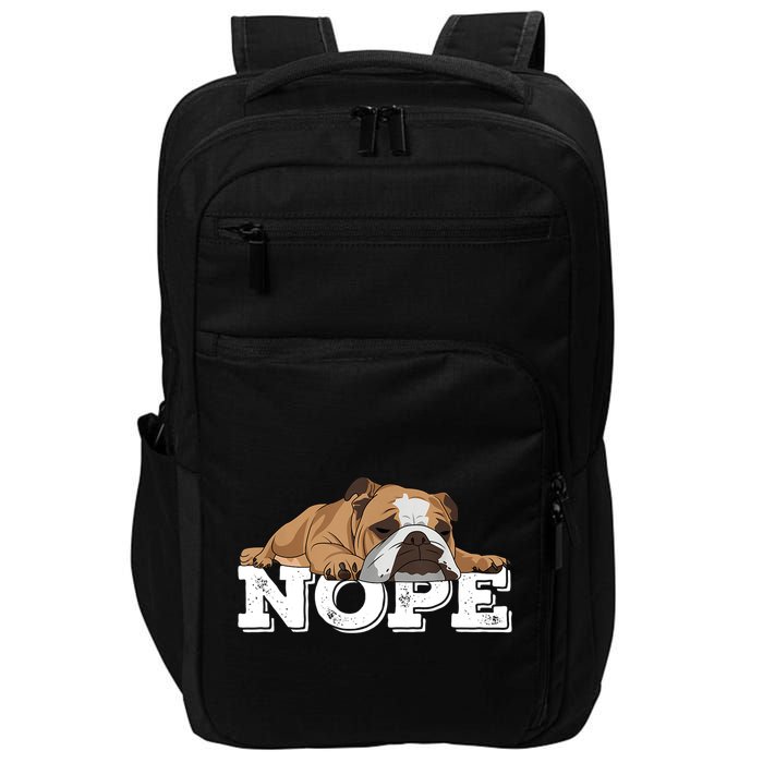 Nope Lazy English Bulldog Dog Lover TShirt Impact Tech Backpack