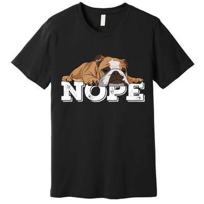 Nope Lazy English Bulldog Dog Lover TShirt Premium T-Shirt