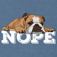 Nope Lazy English Bulldog Dog Lover TShirt Garment-Dyed Sweatshirt