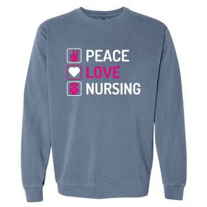 Nurse Lovers Funny Funny Gift Peace Love Nursing Cool Gift Garment-Dyed Sweatshirt