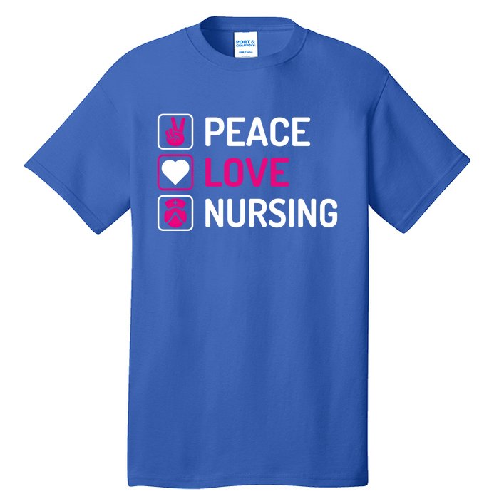 Nurse Lovers Funny Funny Gift Peace Love Nursing Cool Gift Tall T-Shirt