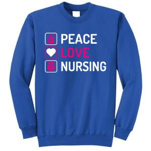 Nurse Lovers Funny Funny Gift Peace Love Nursing Cool Gift Tall Sweatshirt