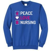 Nurse Lovers Funny Funny Gift Peace Love Nursing Cool Gift Tall Sweatshirt