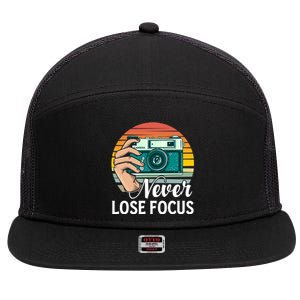 Never Lose Focus Photography Camera Lover Funny Photographer Gift 7 Panel Mesh Trucker Snapback Hat