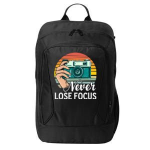 Never Lose Focus Photography Camera Lover Funny Photographer Gift City Backpack