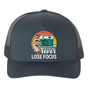 Never Lose Focus Photography Camera Lover Funny Photographer Gift Yupoong Adult 5-Panel Trucker Hat