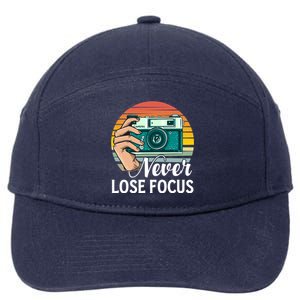 Never Lose Focus Photography Camera Lover Funny Photographer Gift 7-Panel Snapback Hat