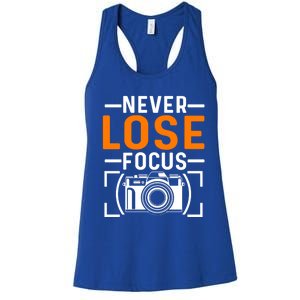 Never Lose Focus Photography Camera Lover Funny Photographer Gift Women's Racerback Tank