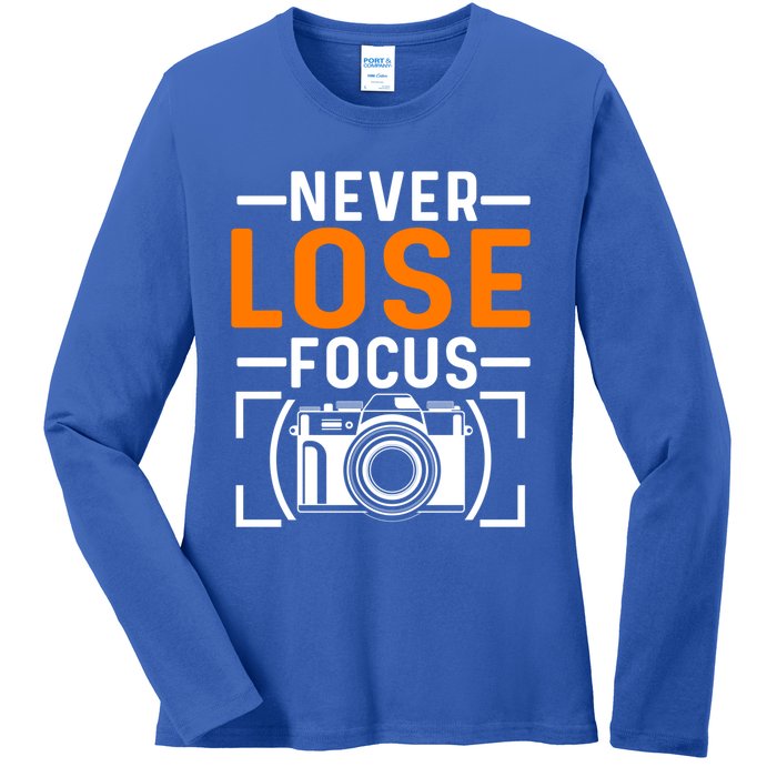 Never Lose Focus Photography Camera Lover Funny Photographer Gift Ladies Long Sleeve Shirt