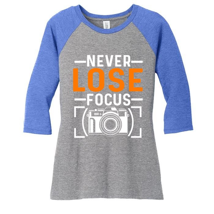 Never Lose Focus Photography Camera Lover Funny Photographer Gift Women's Tri-Blend 3/4-Sleeve Raglan Shirt