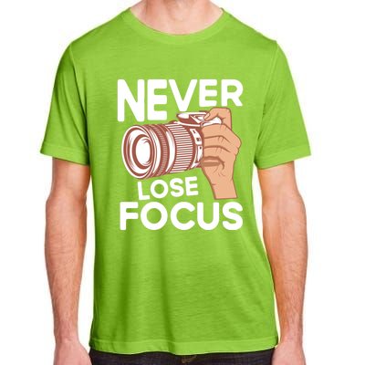 Never Lose Focus Photography Camera Lover Funny Photographer Gift Adult ChromaSoft Performance T-Shirt