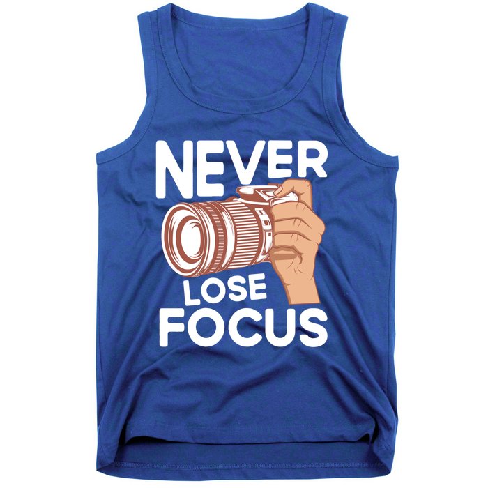 Never Lose Focus Photography Camera Lover Funny Photographer Gift Tank Top