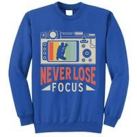 Never Lose Focus Photography Camera Lover Funny Photographer Gift Tall Sweatshirt