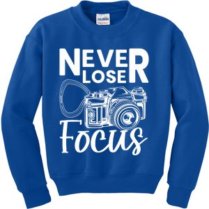 Never Lose Focus Photography Camera Lover Funny Photographer Funny Gift Kids Sweatshirt