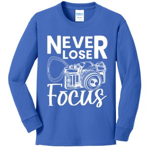 Never Lose Focus Photography Camera Lover Funny Photographer Funny Gift Kids Long Sleeve Shirt