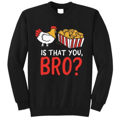 Nug Life Funny Chicken Are You That Brother Joke Sweatshirt