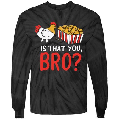 Nug Life Funny Chicken Are You That Brother Joke Tie-Dye Long Sleeve Shirt