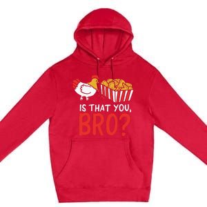 Nug Life Funny Chicken Are You That Brother Joke Premium Pullover Hoodie