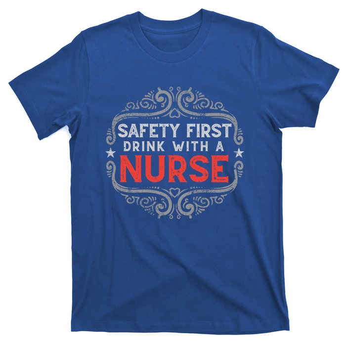 Nurse Lover Funny Safety First With A Nurse Retro Cool Gift T-Shirt