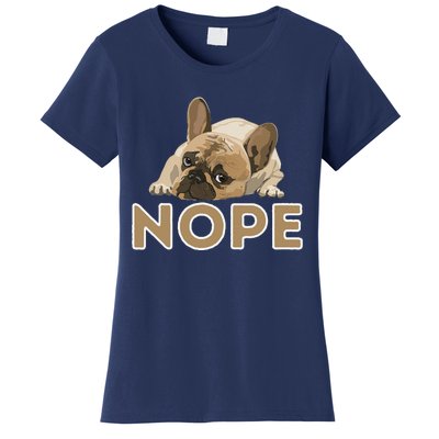 Nope Lazy Frenchie Funny French Bulldog Dog Lover Women's T-Shirt