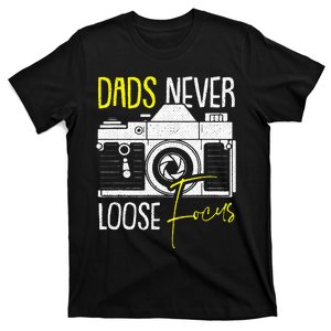 Never Lose Focus Camera Fathers Day Photographer Daddy Papa T-Shirt