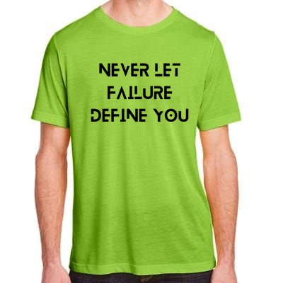 Never Let Failure Define You Work Hard All Day To Your Goals Gift Adult ChromaSoft Performance T-Shirt