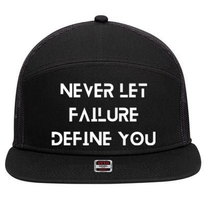 Never Let Failure Define You Work Hard All Day To Your Goals Gift 7 Panel Mesh Trucker Snapback Hat