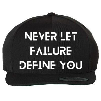 Never Let Failure Define You Work Hard All Day To Your Goals Gift Wool Snapback Cap