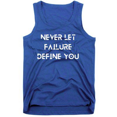 Never Let Failure Define You Work Hard All Day To Your Goals Gift Tank Top