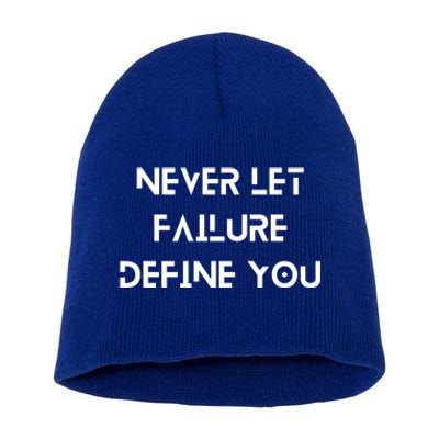 Never Let Failure Define You Work Hard All Day To Your Goals Gift Short Acrylic Beanie