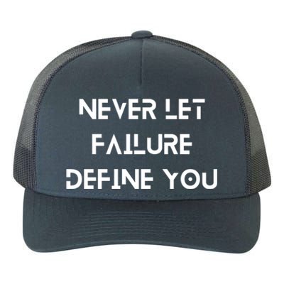 Never Let Failure Define You Work Hard All Day To Your Goals Gift Yupoong Adult 5-Panel Trucker Hat