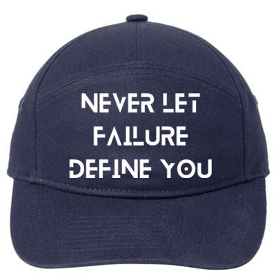 Never Let Failure Define You Work Hard All Day To Your Goals Gift 7-Panel Snapback Hat