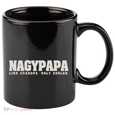 Nagypapa Like Grandpa Only Cooler Hungarian Grandfather Gift 11oz C Handle Ceramic Mug