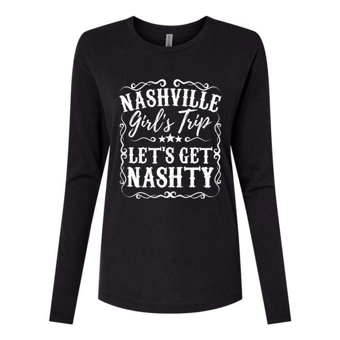 Nashville Lets Get Nashty Bachelorette Party Girls Trip Gift Womens Cotton Relaxed Long Sleeve T-Shirt