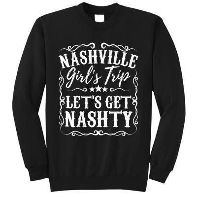 Nashville Lets Get Nashty Bachelorette Party Girls Trip Gift Sweatshirt