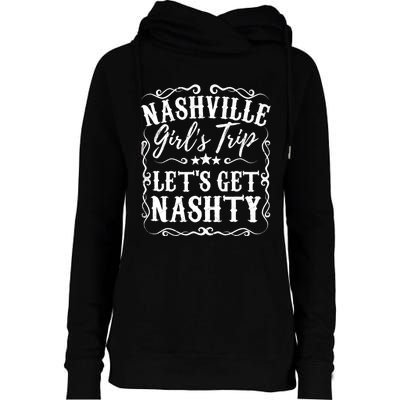 Nashville Lets Get Nashty Bachelorette Party Girls Trip Gift Womens Funnel Neck Pullover Hood