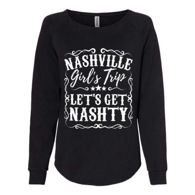 Nashville Lets Get Nashty Bachelorette Party Girls Trip Gift Womens California Wash Sweatshirt